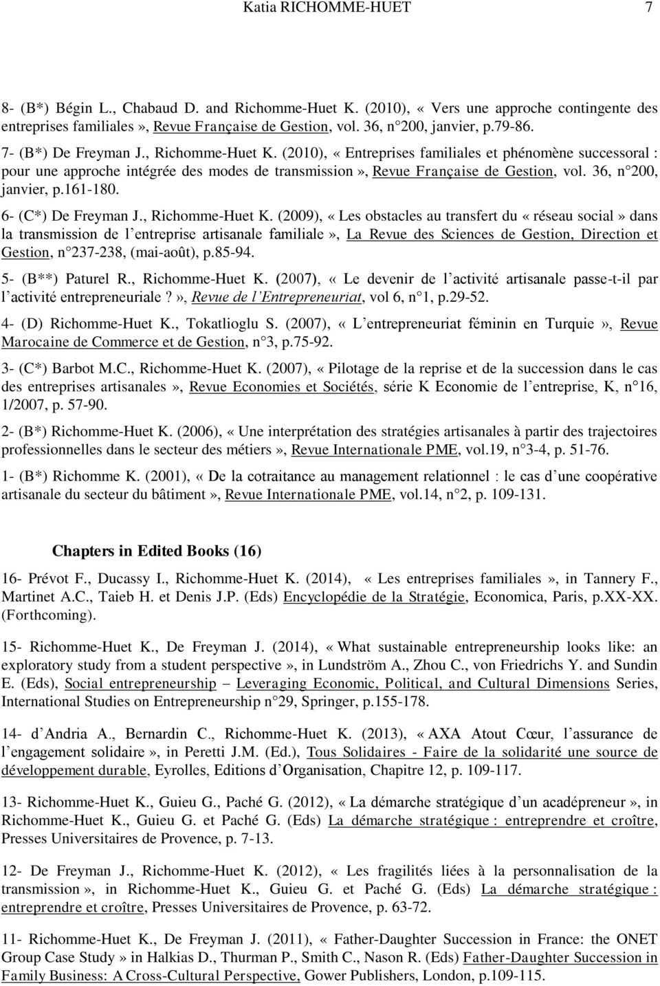 36, n 200, janvier, p.161-180. 6- (C*) De Freyman J., Richomme-Huet K.