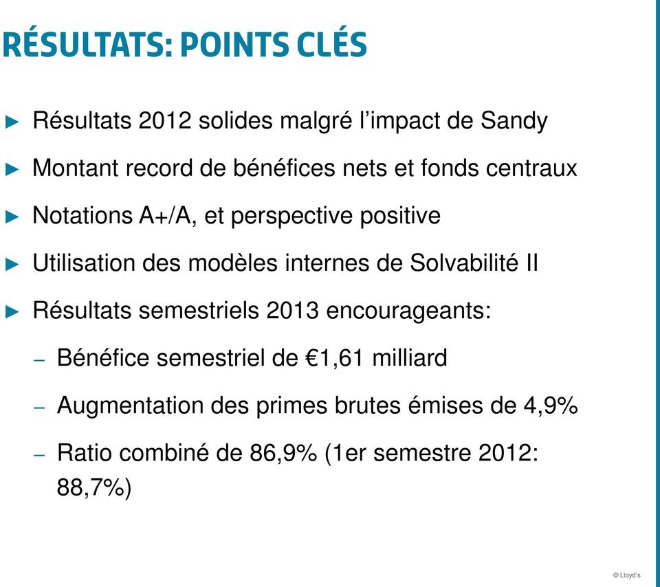 internes de Solvabilité II Résultats semestriels 2013 encourageants: Bénéfice semestriel de 1,61