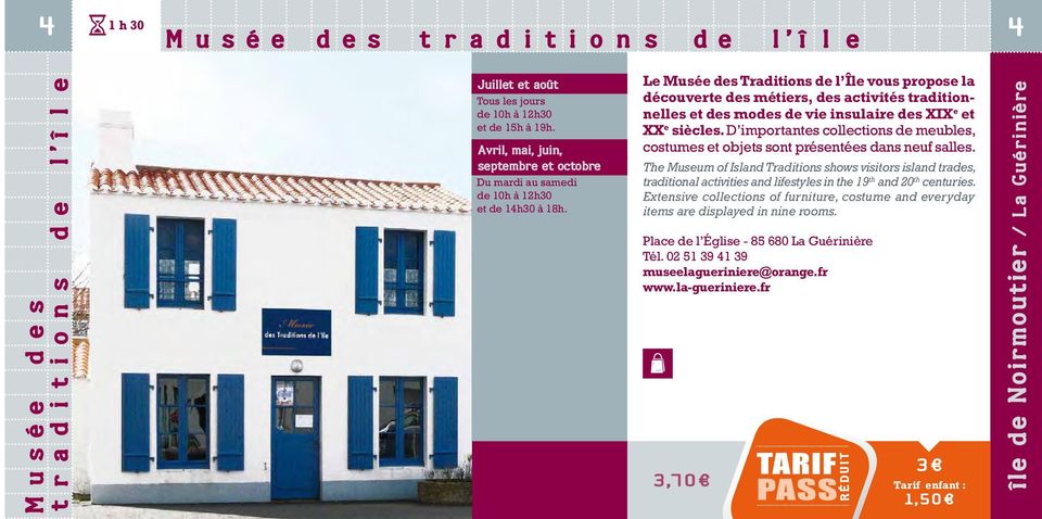 le musée des traditions de l Île vous propose la découverte des métiers, des activités traditionnelles et des modes de vie insulaire des XiX e et XX e siècles.
