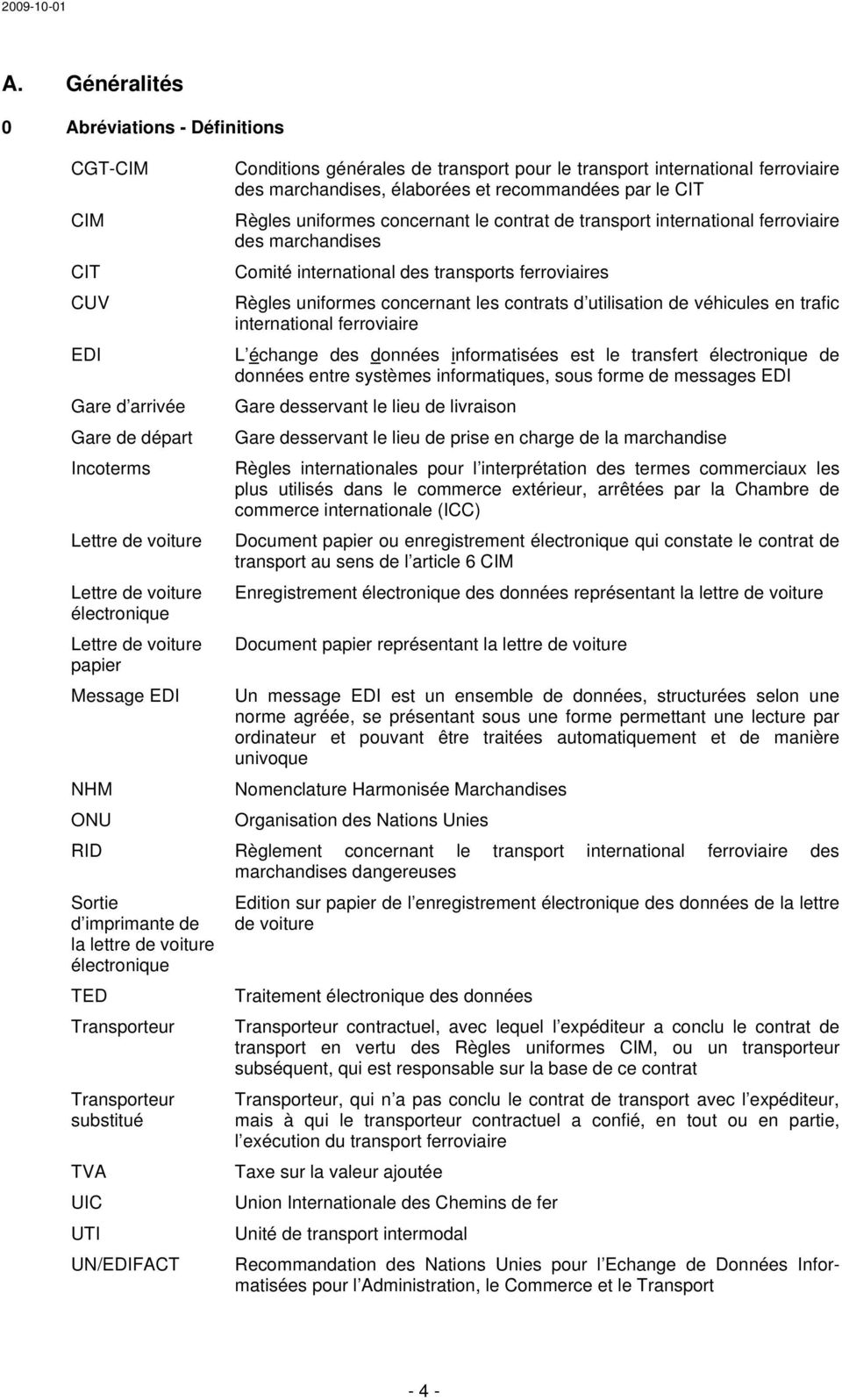 Conditions générales de transport pour le transport international ferroviaire des marchandises, élaborées et recommandées par le CIT Règles uniformes concernant le contrat de transport international