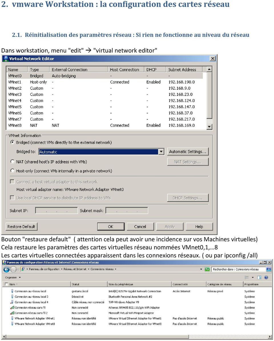 "virtual network editor" Bouton "restaure default" ( attention cela peut avoir une incidence sur vos Machines