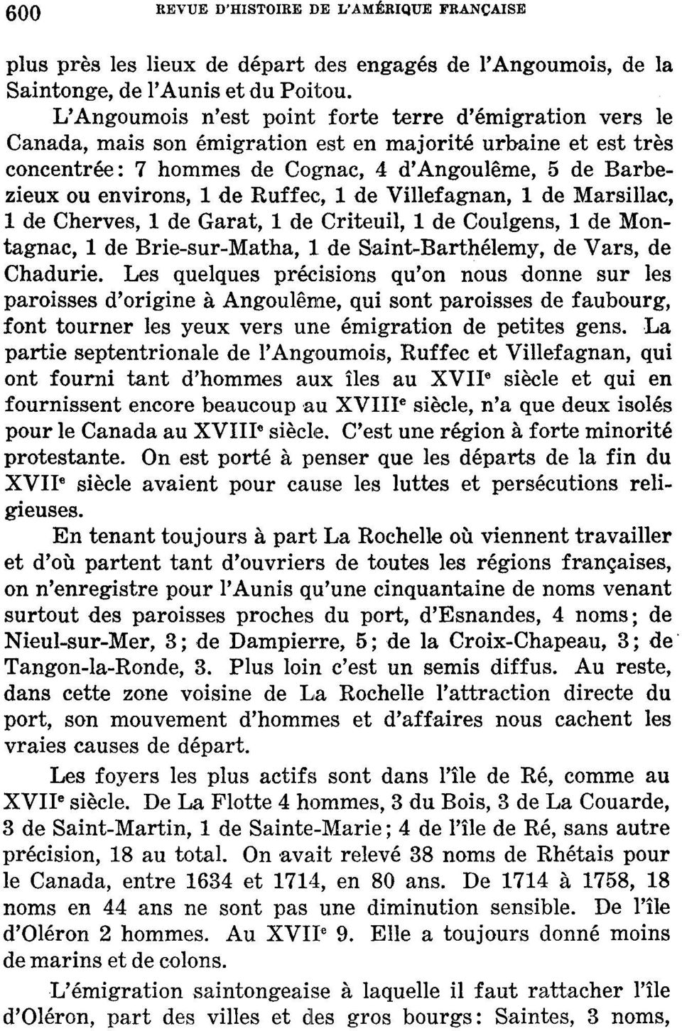 de Ruffec, 1 de Villefagnan, 1 de Marsillac, 1 de Cherves, 1 de Garât, 1 de Criteuil, 1 de Coulgens, 1 de Montagnac, 1 de Brie-sur-Matha, 1 de Saint-Barthélémy, de Vars, de Chadurie.