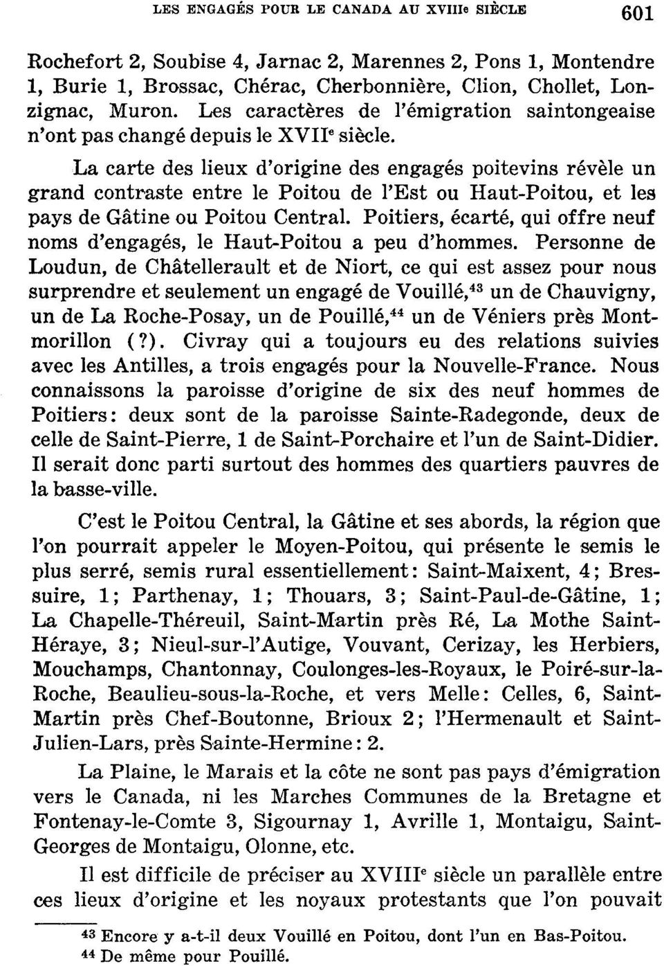 La carte des lieux d'origine des engagés poitevins révèle un grand contraste entre le Poitou de l'est ou Haut-Poitou, et les pays de Gâtine ou Poitou Central.