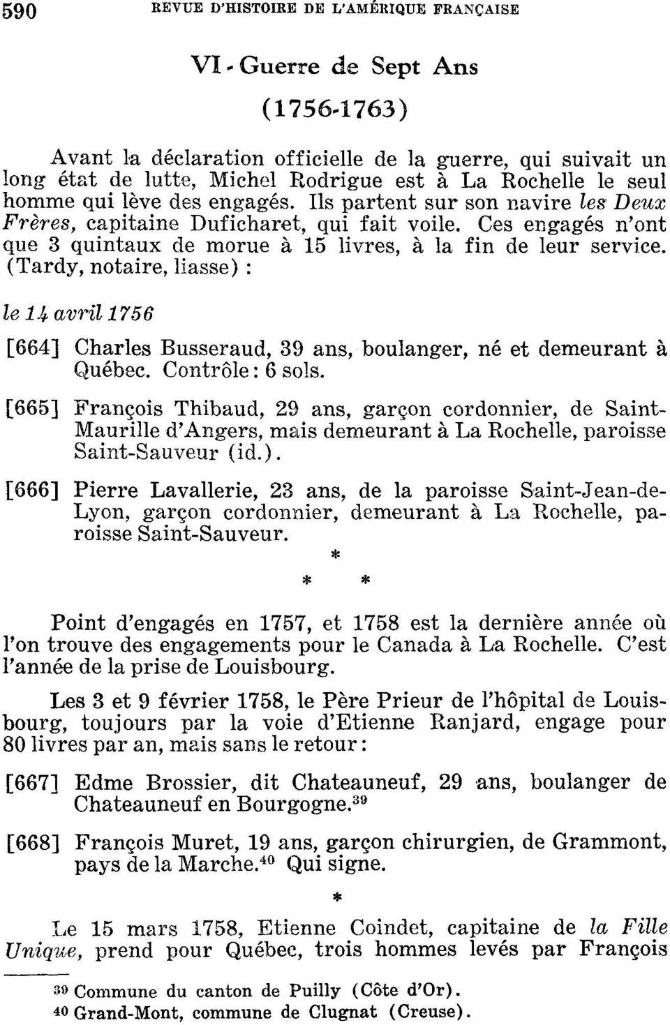 (Tardy, notaire, liasse) : le IJf avril 1756 [664] Charles Busseraud, 39 ans, boulanger, né et demeurant à Québec. Contrôle : 6 sols.
