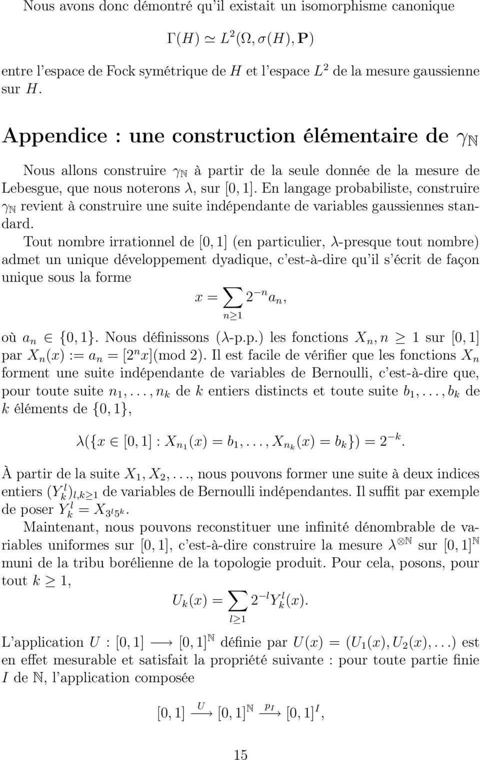 En langage probabiliste, construire γ N revient à construire une suite indépendante de variables gaussiennes standard.