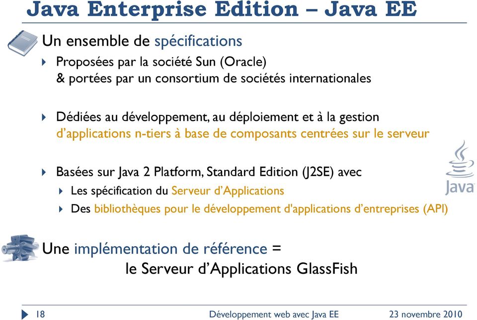 centrées sur le serveur Basées sur Java 2 Platform, Standard Edition (J2SE) avec Les spécification du Serveur d Applications Des