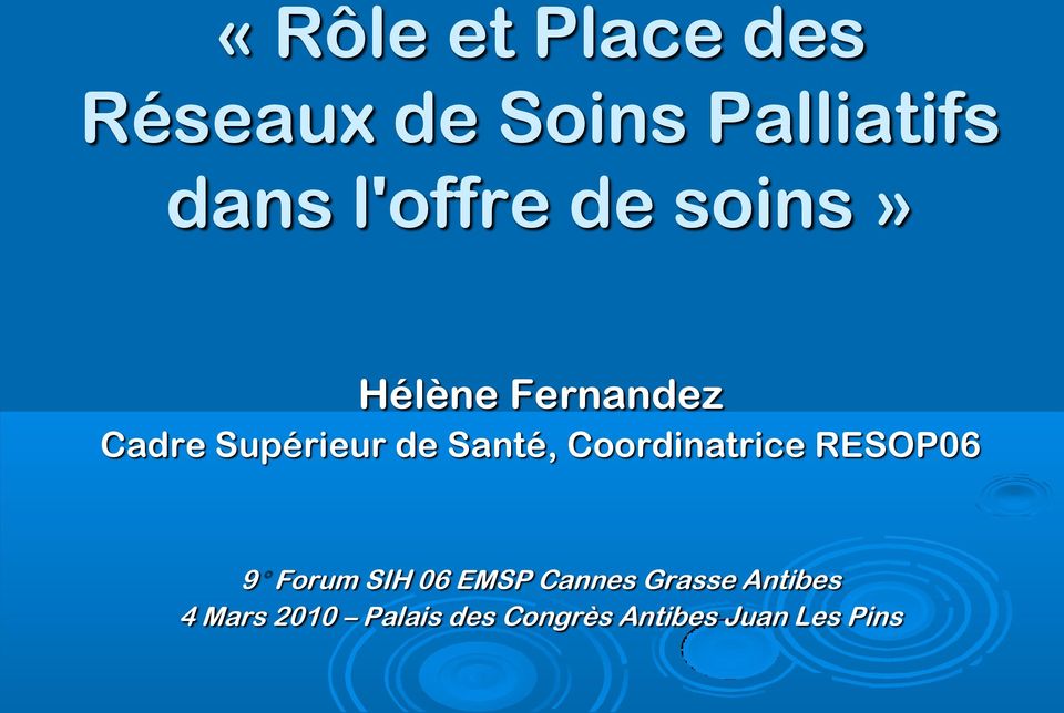 Santé, Coordinatrice RESOP06 9 Forum SIH 06 EMSP Cannes