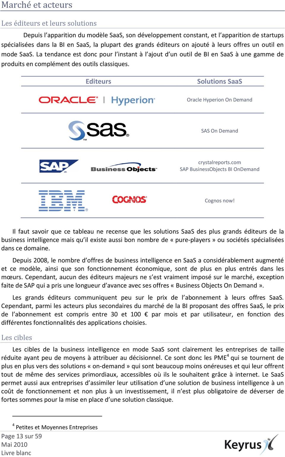 Editeurs Solutions SaaS Oracle Hyperion On Demand SAS On Demand crystalreports.com SAP BusinessObjects BI OnDemand Cognos now!