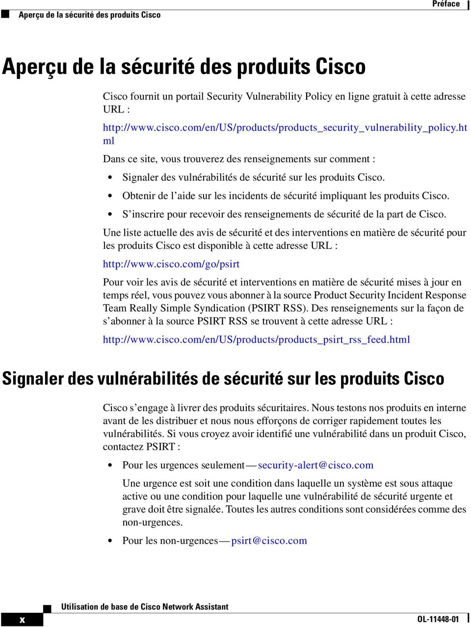 Obtenir de l aide sur les incidents de sécurité impliquant les produits Cisco. S inscrire pour recevoir des renseignements de sécurité de la part de Cisco.
