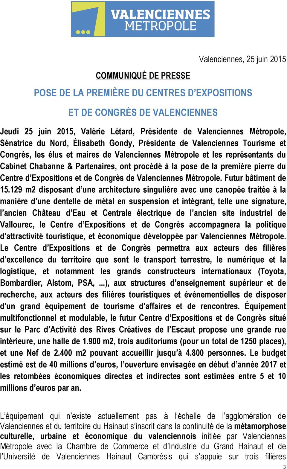 la pose de la première pierre du Centre d Expositions et de Congrès de Valenciennes Métropole. Futur bâtiment de 15.