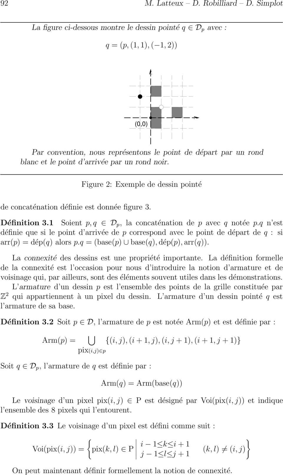 noir. Figure 2: Exemple de dessin pointé de concaténation définie est donnée figure 3. Définition 3.1 oient p, q D p,laconcaténation de p avec q notée p.