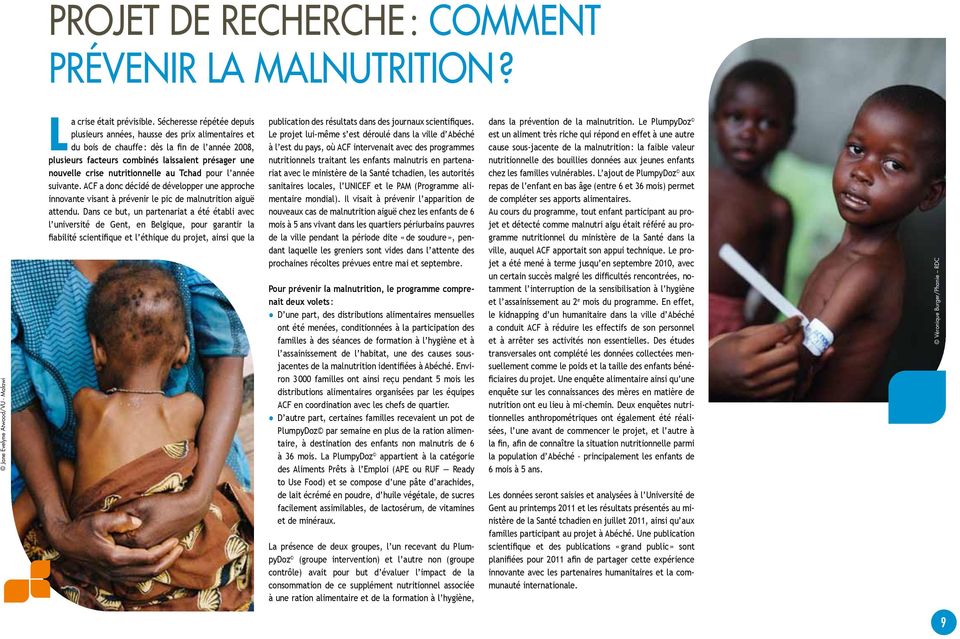 nutritionnelle au Tchad pour l année suivante. ACF a donc décidé de développer une approche innovante visant à prévenir le pic de malnutrition aiguë attendu.