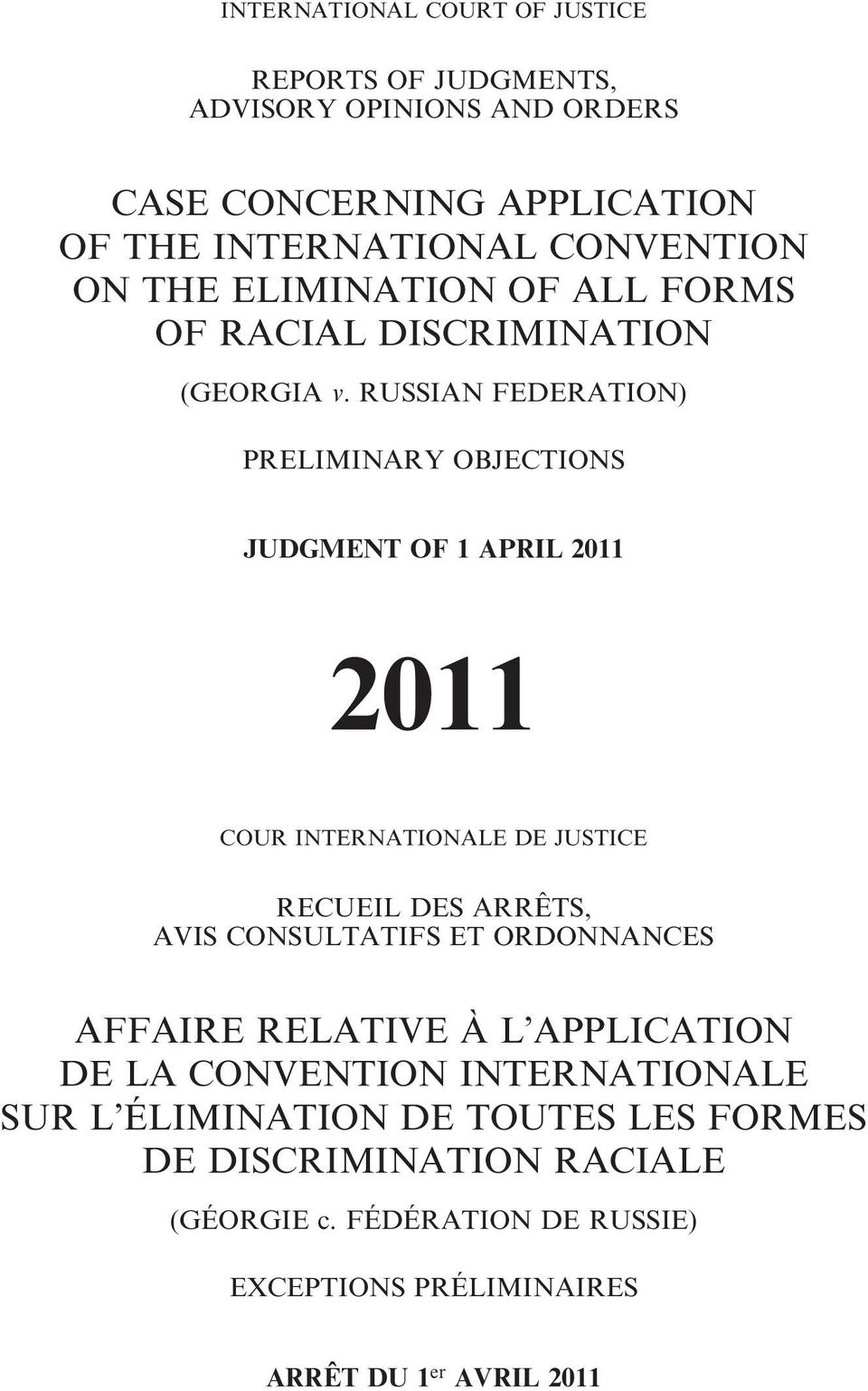 RUSSIAN FEDERATION) PRELIMINARY OBJECTIONS JUDGMENT OF 1 APRIL 2011 2011 COUR INTERNATIONALE DE JUSTICE RECUEIL DES ARRÊTS, AVIS CONSULTATIFS ET