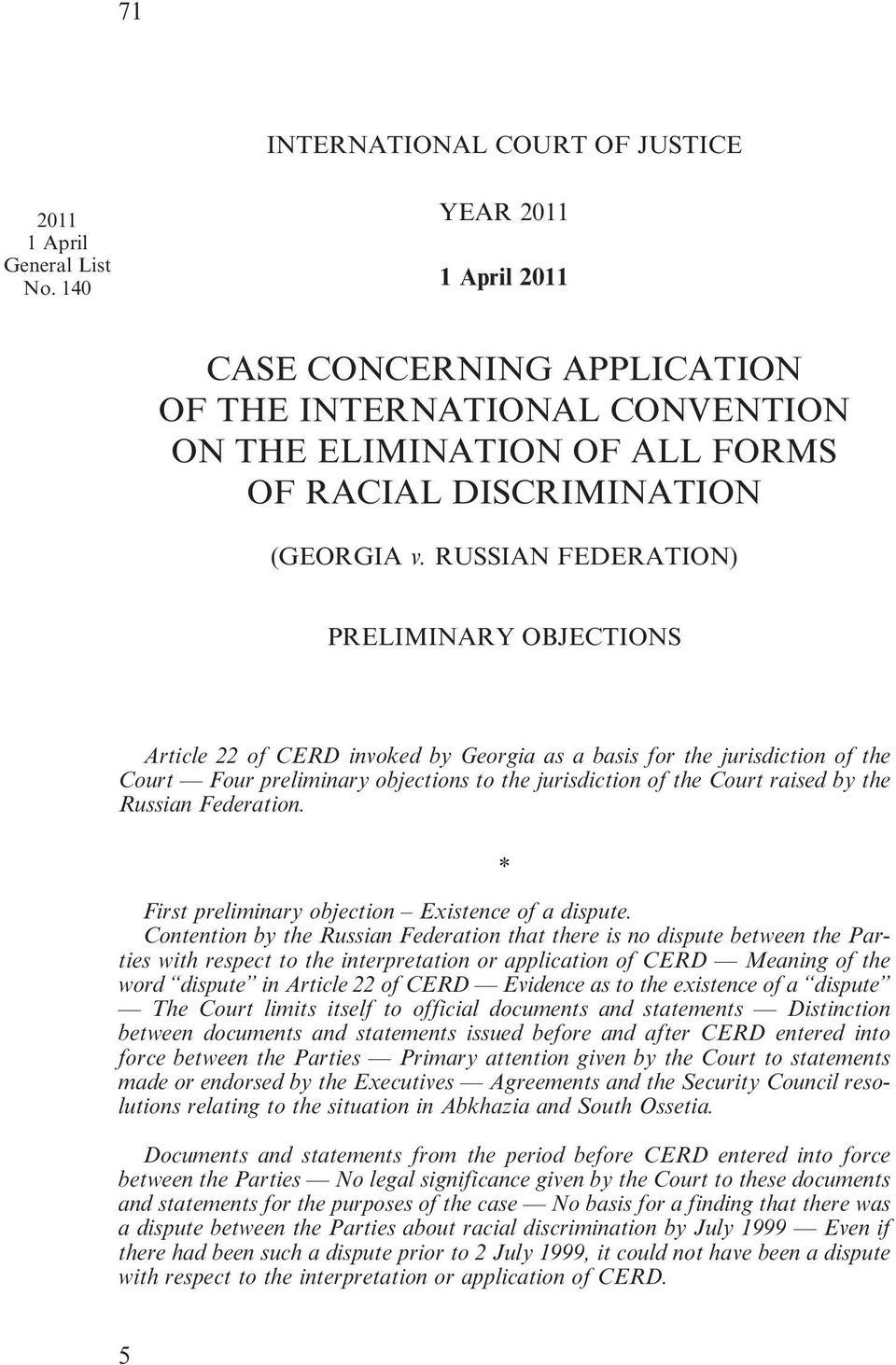 RUSSIAN FEDERATION) PRELIMINARY OBJECTIONS Article 22 of CERD invoked by Georgia as a basis for the jurisdiction of the Court Four preliminary objections to the jurisdiction of the Court raised by
