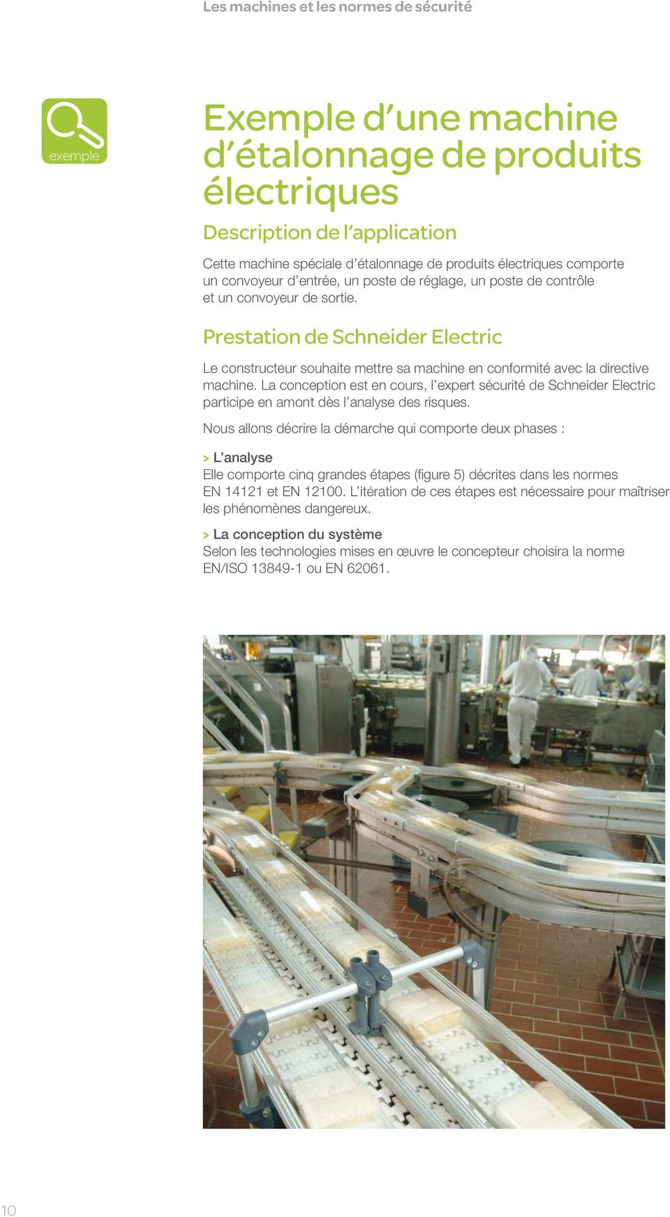 Prestation de Schneider Electric Le constructeur souhaite mettre sa machine en conformité avec la directive machine.
