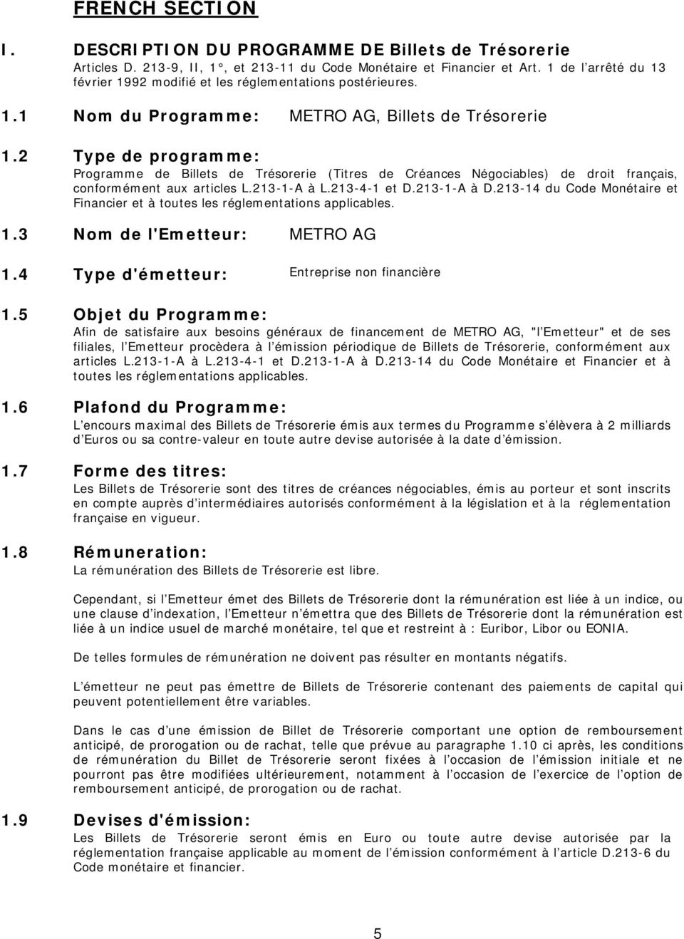 2 Type de programme: Programme de Billets de Trésorerie (Titres de Créances Négociables) de droit français, conformément aux articles L.213-1-A à L.213-4-1 et D.213-1-A à D.