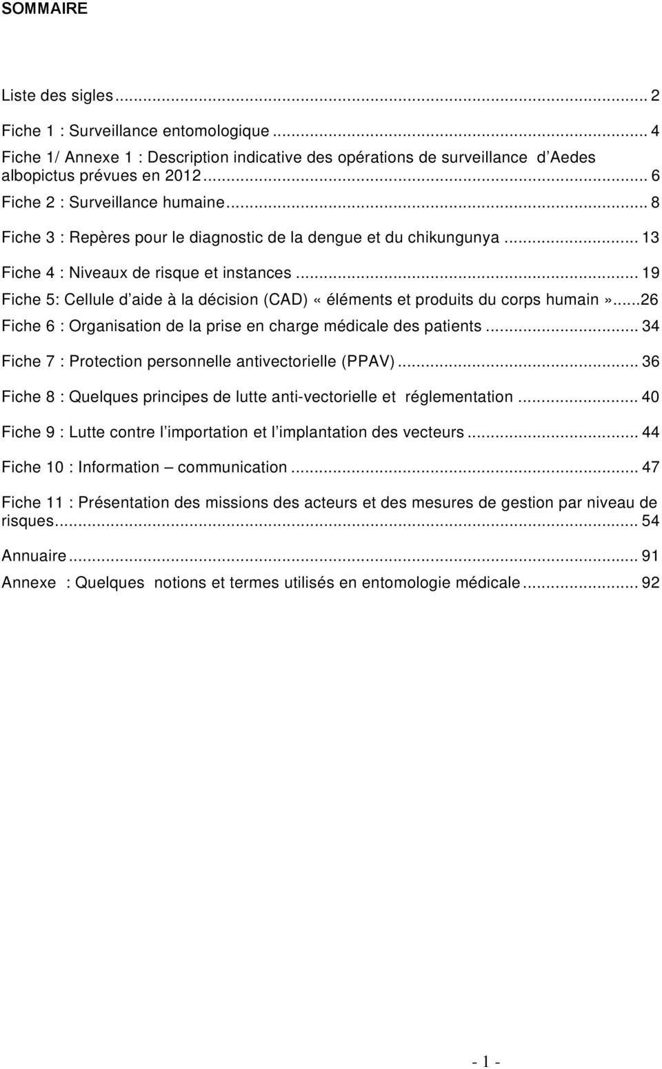.. 19 Fiche 5: Cellule d aide à la décision (CAD) «éléments et produits du corps humain»...26 Fiche 6 : Organisation de la prise en charge médicale des patients.