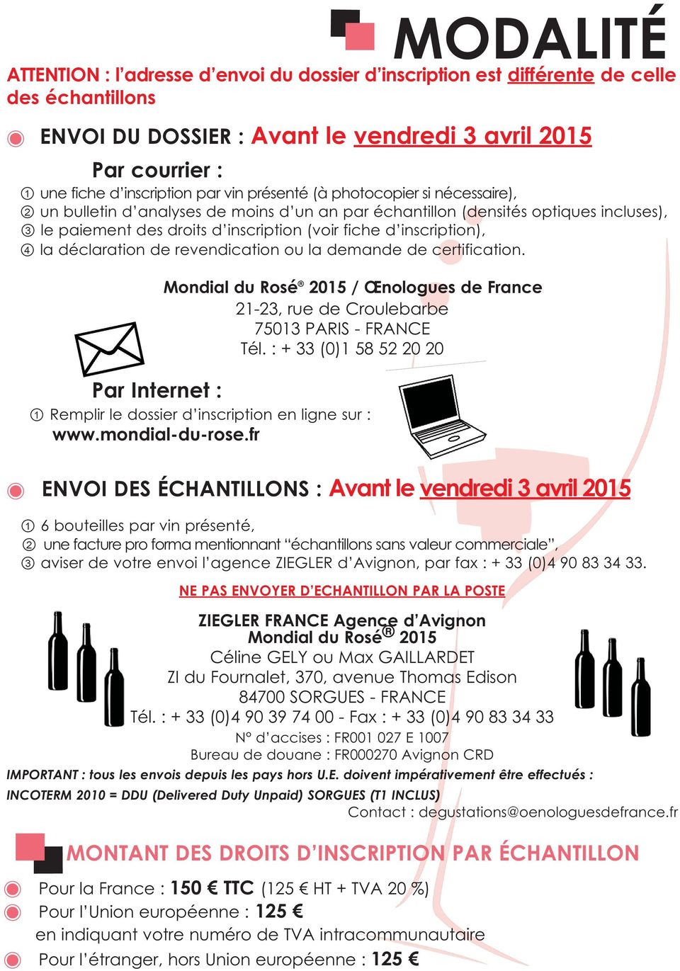 inscription), 4 la déclaration de revendication ou la demande de certification. Mondial du Rosé 2015 / Œnologues de France 21-23, rue de Croulebarbe 75013 PARIS - FRANCE Tél.