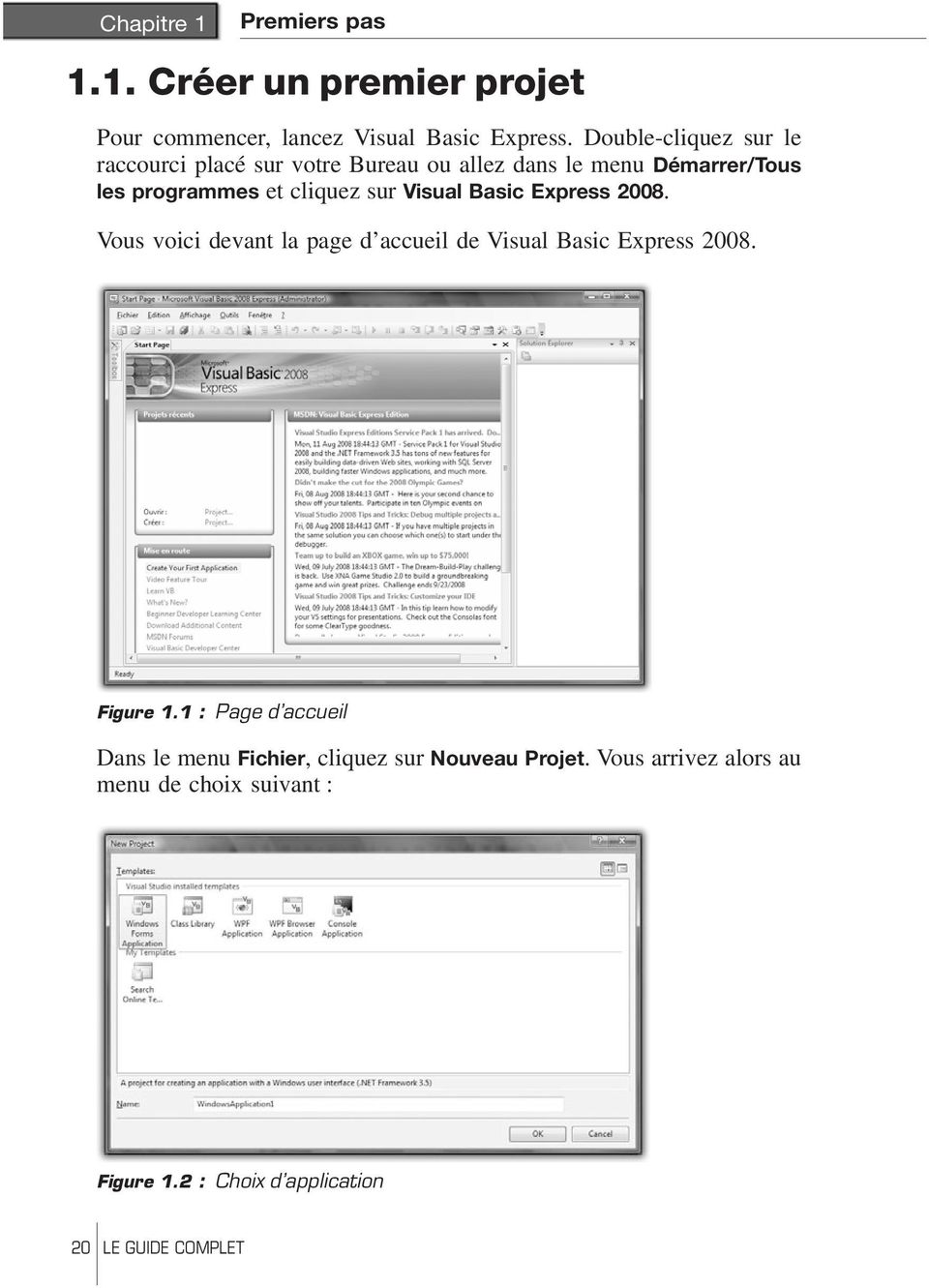 Visual Basic Express 2008. Vous voici devant la page d accueil de Visual Basic Express 2008. Figure 1.