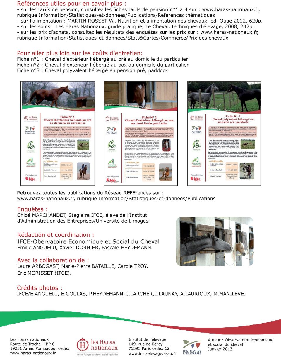 - sur les soins : Les Haras Nationaux, guide pratique, Le Cheval, techniques d élevage, 2008, 242p. - sur les prix d achats, consultez les résultats des enquêtes sur les prix sur : www.