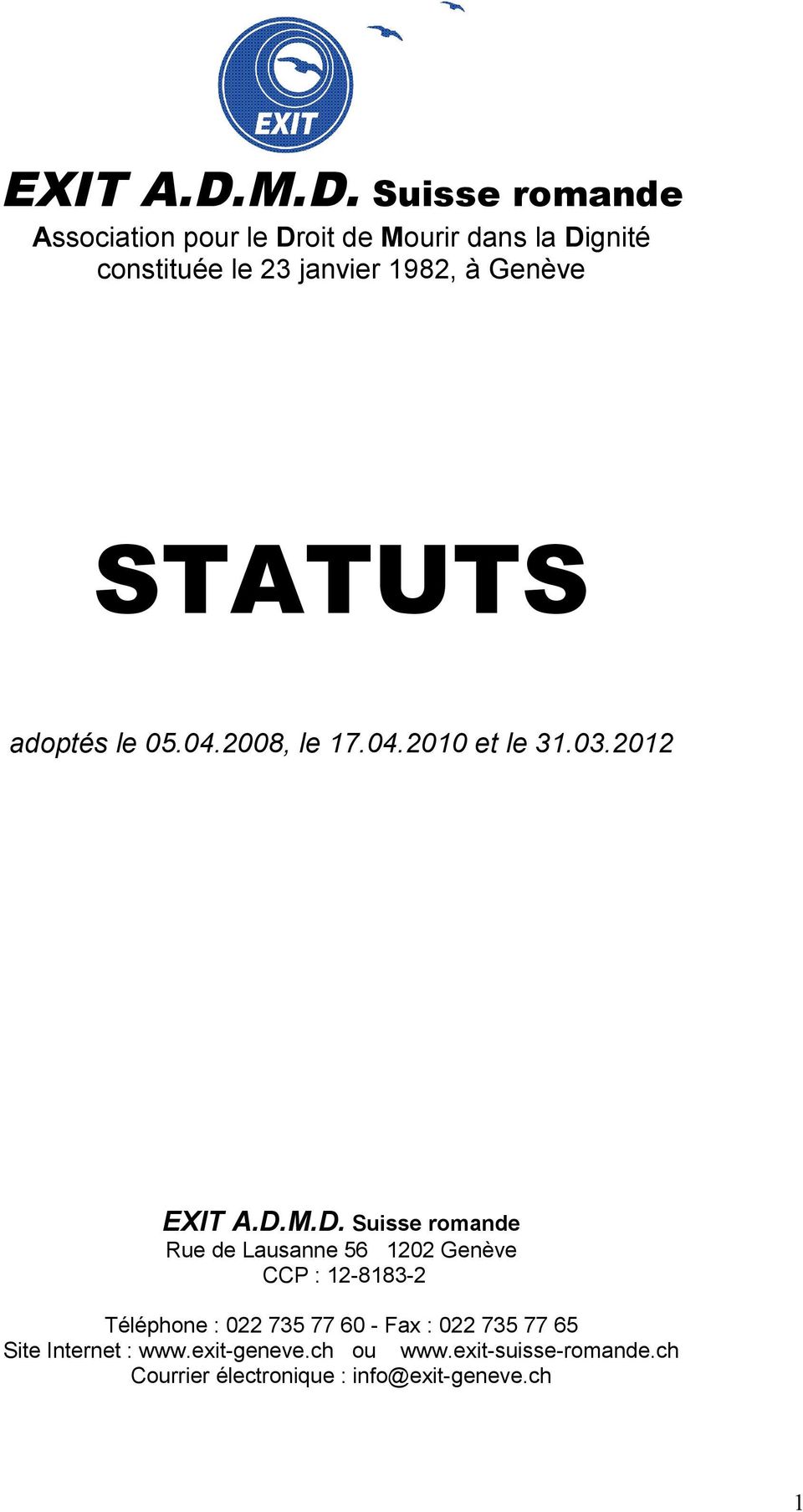 Genève STATUTS adoptés le 05.04.2008, le 17.04.2010 et le 31.03.2012 M.D.