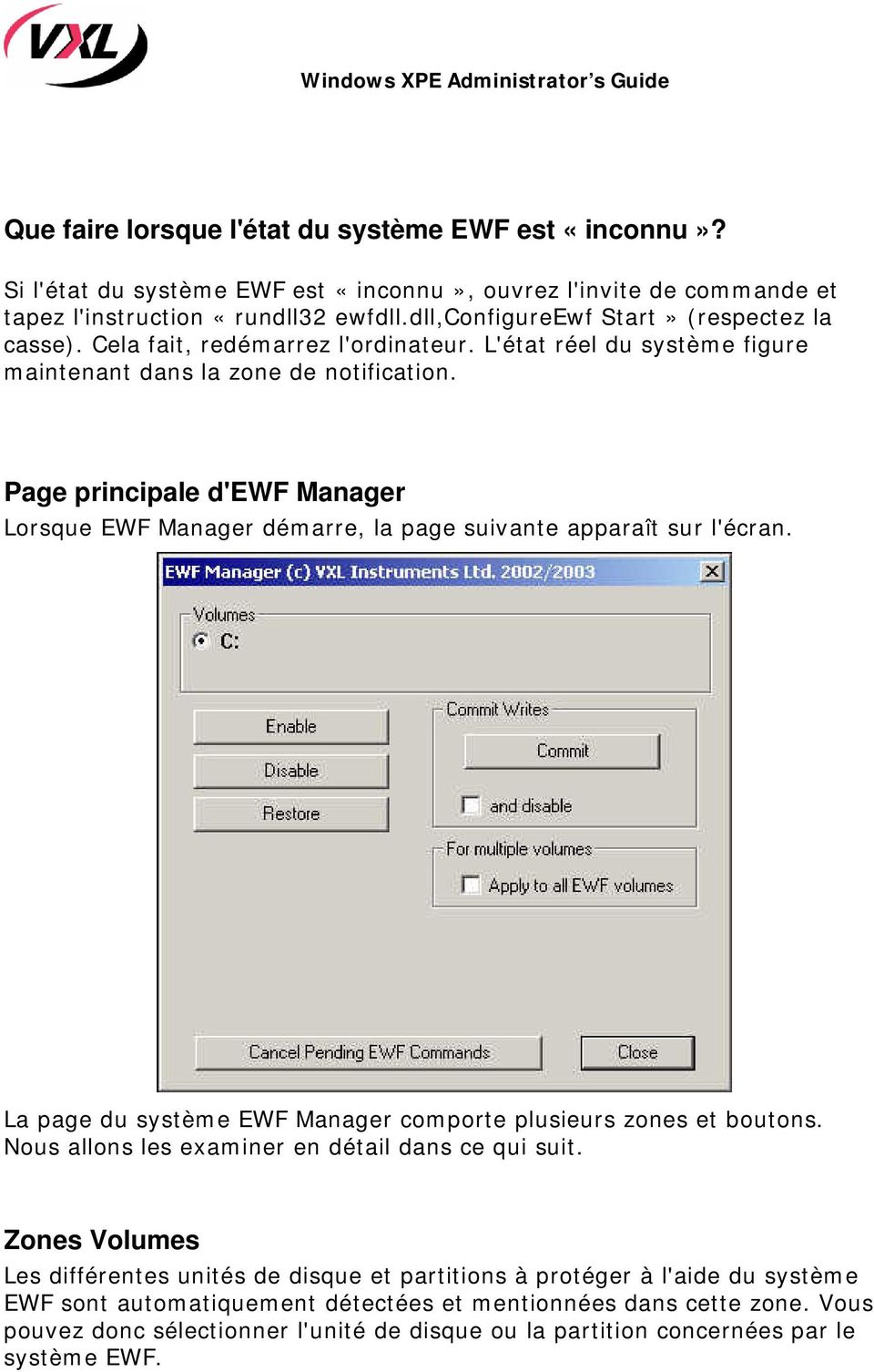 Page principale d'ewf Manager Lorsque EWF Manager démarre, la page suivante apparaît sur l'écran. La page du système EWF Manager comporte plusieurs zones et boutons.