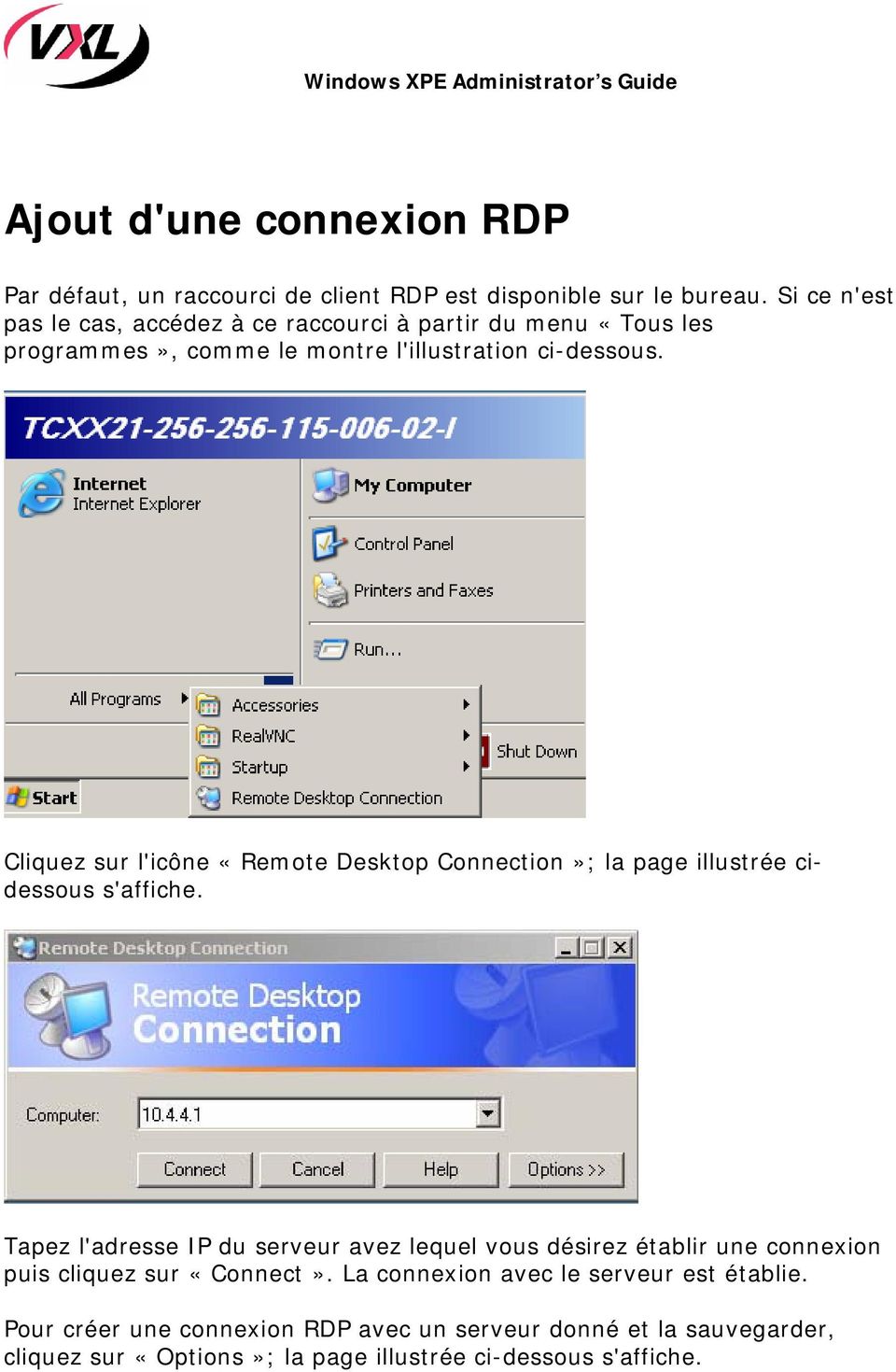 Cliquez sur l'icône «Remote Desktop Connection»; la page illustrée cidessous s'affiche.