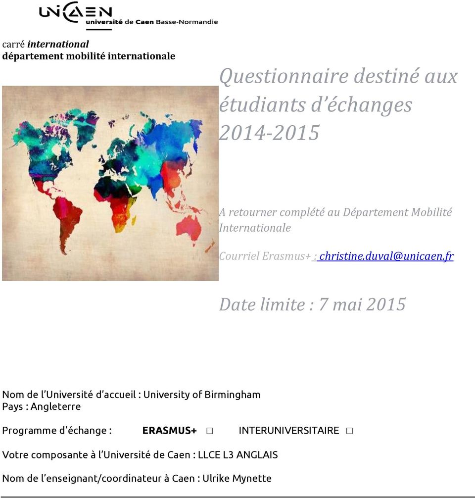 fr Date limite : 7 mai 2015 Nom de l Université d accueil : University of Birmingham Pays : Angleterre