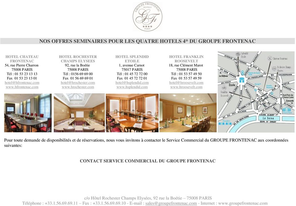 com www.hrochester.com HOTEL SPLENDID ETOILE 1, avenue Carnot 75017 PARIS Tél : 01 45 72 72 00 Fax 01 45 72 72 01 hotel@hsplendid.