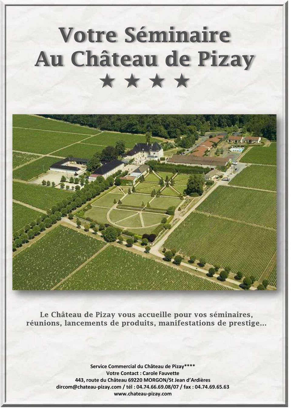 Pizay**** Votre Contact : Carole Fauvette 443, route du Château 69220 MORGON/St Jean d