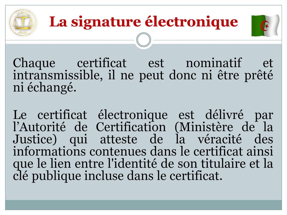 Le certificat électronique est délivré par l Autorité de Certification (Ministère de la Justice)
