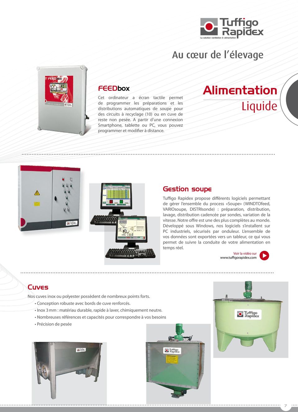 Alimentation Liquide Gestion soupe Tuffigo Rapidex propose différents logiciels permettant de gérer l ensemble du process «Soupe» (WINDTOfeed, VARIOsoupe, DISTRIsonde) : préparation, distribution,