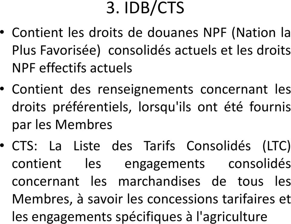par les Membres CTS: La Liste des Tarifs Consolidés (LTC) contient les engagements consolidés concernant les