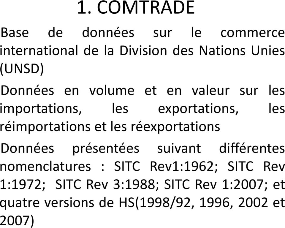 et les réexportations Données présentées suivant différentes nomenclatures : SITC Rev1:1962;