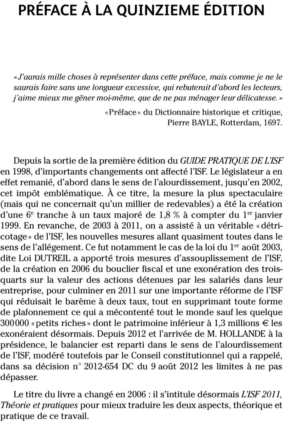 Depuis la sortie de la première édition du GUIDE PRATIQUE DE L ISF en 1998, d importants changements ont affecté l ISF.