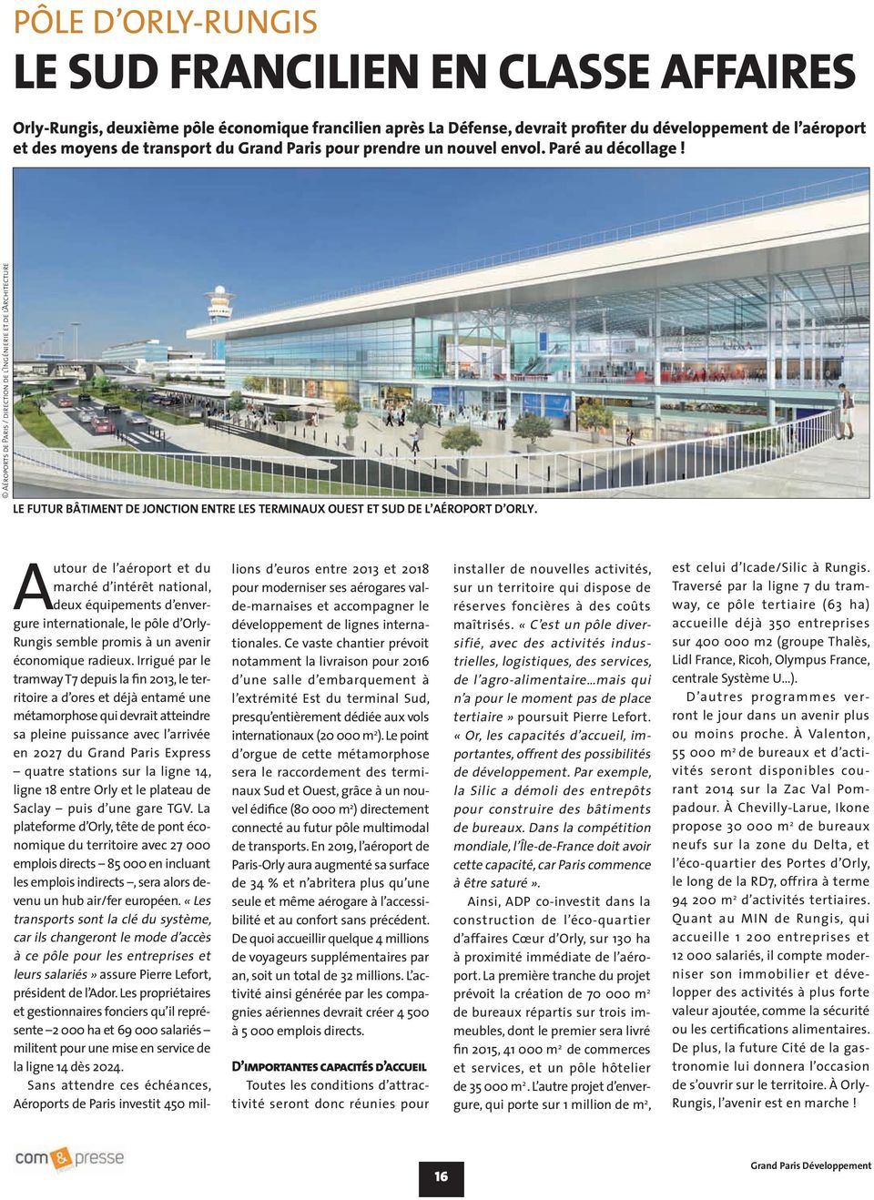 Autour de l aéroport et du marché d intérêt national, deux équipements d envergure internationale, le pôle d Orly- Rungis semble promis à un avenir économique radieux.