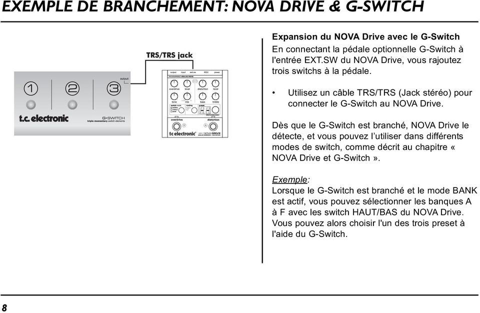 Dès que le G-Switch est branché, NOVA Drive le détecte, et vous pouvez l utiliser dans différents modes de switch, comme décrit au chapitre «NOVA Drive et G-Switch».
