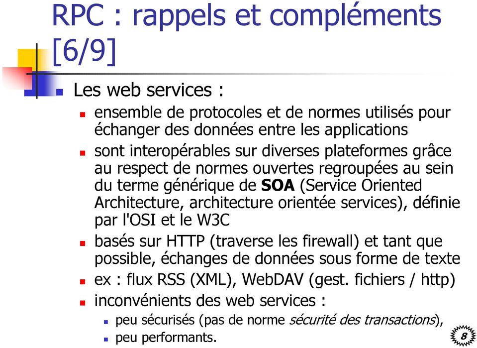architecture orientée services), définie par l'osi et le W3C basés sur HTTP (traverse les firewall) et tant que possible, échanges de données sous forme de