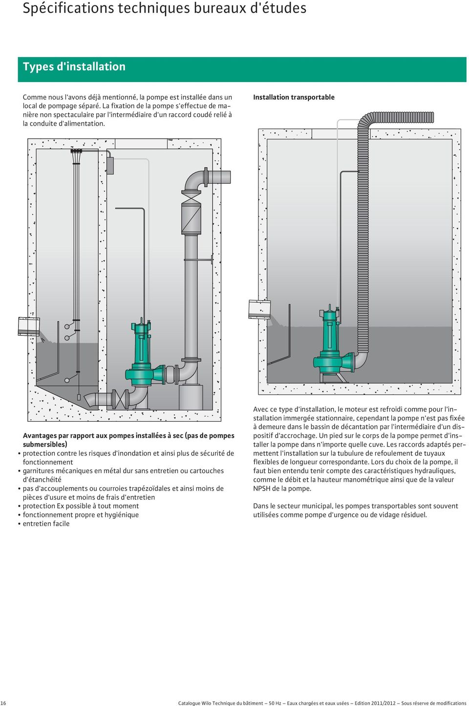 Installation transportable Avantages par rapport aux pompes installées à sec (pas de pompes submersibles) protection contre les risques d'inondation et ainsi plus de sécurité de fonctionnement