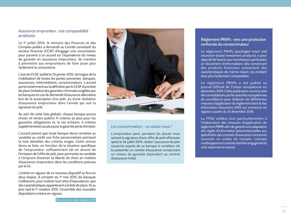 L avis du CCSF, publié le 23 janvier 2015, témoigne de la mobilisation de toutes les parties prenantes : banques, assurances, intermédiaires, consommateurs.