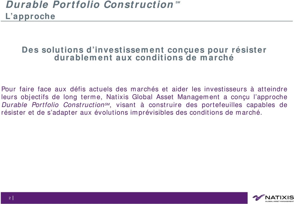 Asset Management a conçu l approche Durable For Portfolio use with Construction analysts/gatekeepers only. Not for use with the public.