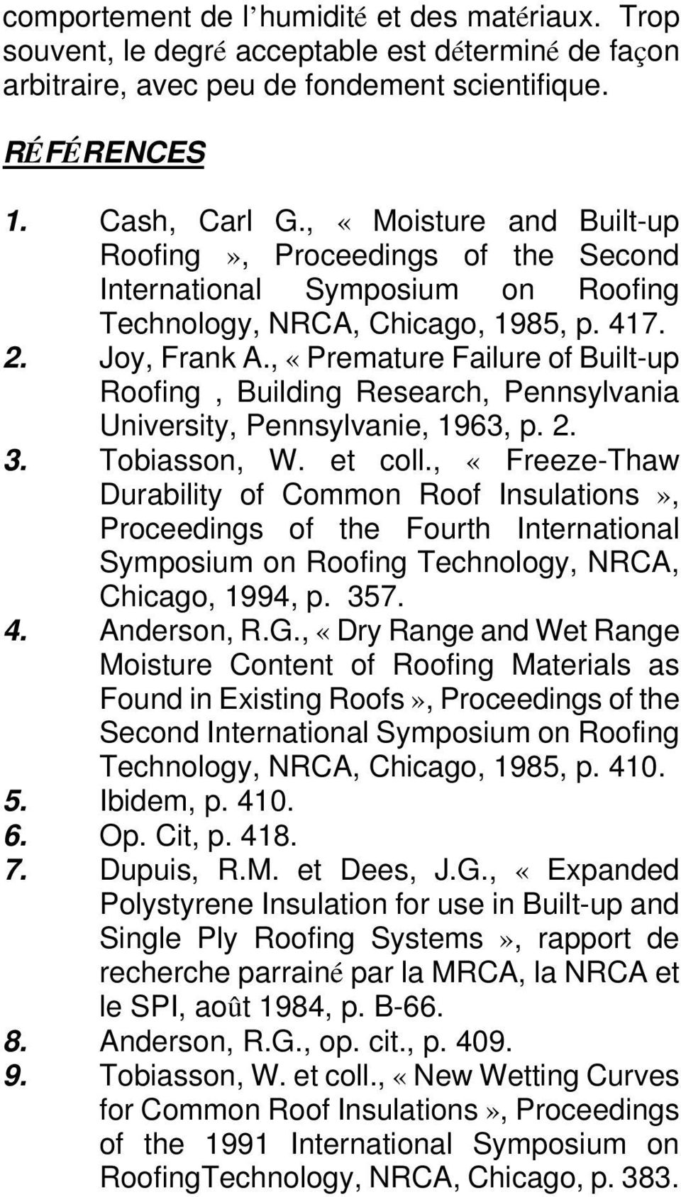 , «Premature Failure of Built-up Roofing, Building Research, Pennsylvania University, Pennsylvanie, 1963, p. 2. 3. Tobiasson, W. et coll.