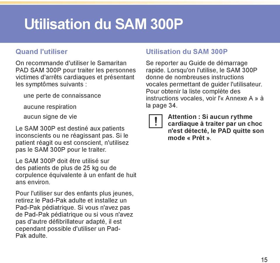 Si le patient réagit ou est conscient, n'utilisez pas le SAM 300P pour le traiter.