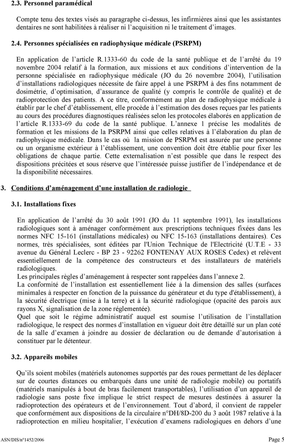 1333-60 du code de la santé publique et de l arrêté du 19 novembre 2004 relatif à la formation, aux missions et aux conditions d intervention de la personne spécialisée en radiophysique médicale (JO