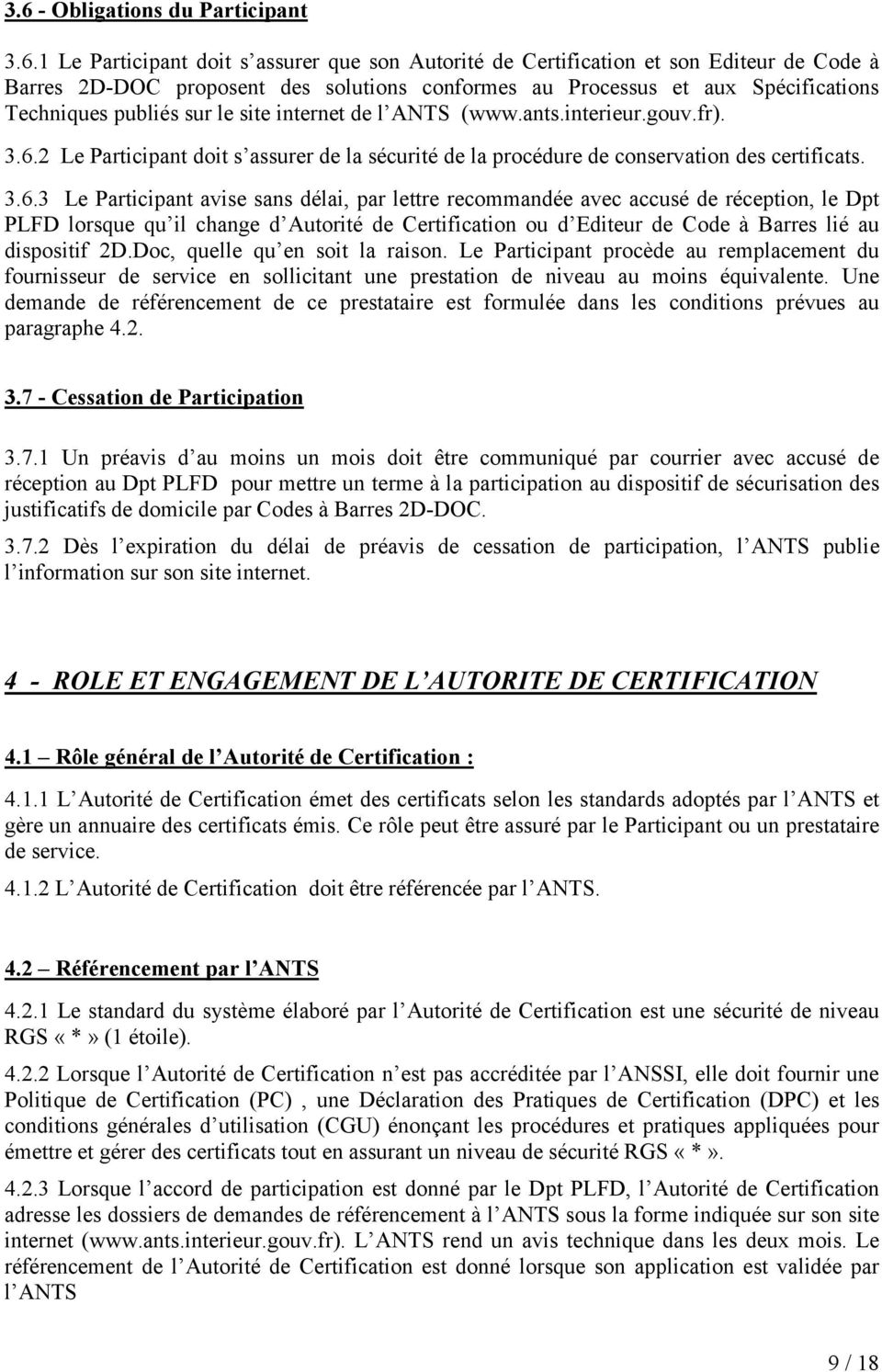 2 Le Participant doit s assurer de la sécurité de la procédure de conservation des certificats. 3.6.