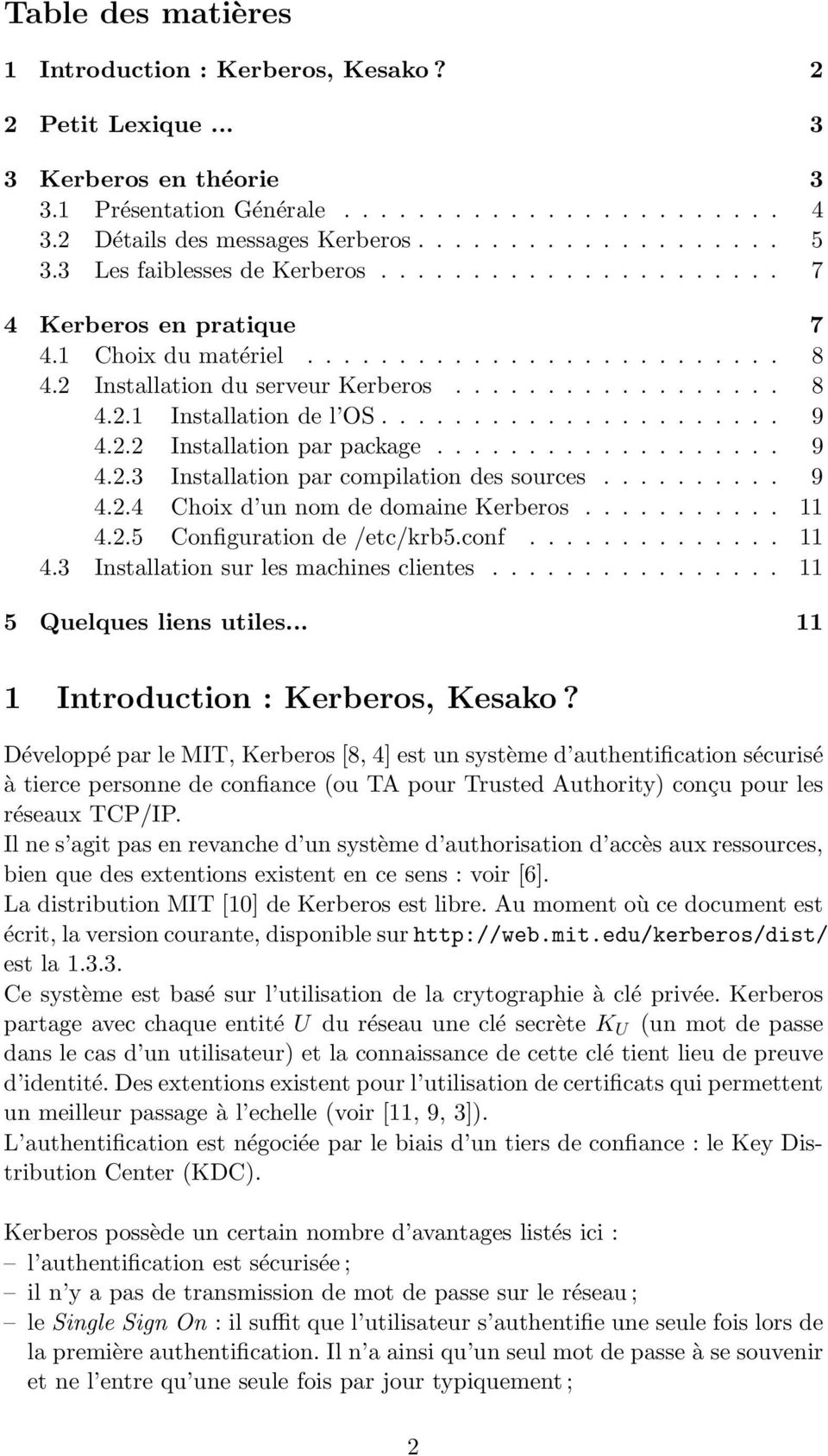 ..................... 9 4.2.2 Installation par package................... 9 4.2.3 Installation par compilation des sources.......... 9 4.2.4 Choix d un nom de domaine Kerberos........... 11 4.2.5 Configuration de /etc/krb5.