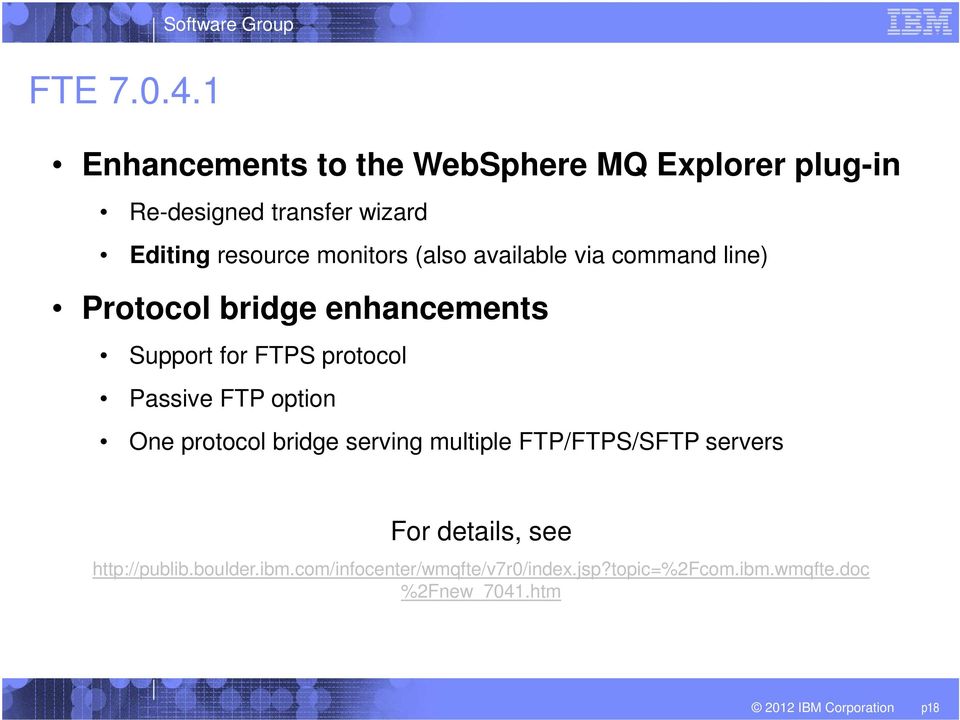 monitors (also available via command line) Protocol bridge enhancements Support for FTPS protocol Passive FTP