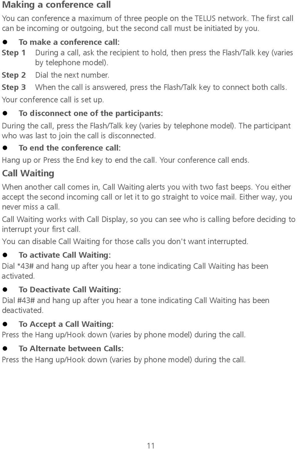 Step 3 When the call is answered, press the Flash/Talk key to connect both calls. Your conference call is set up.