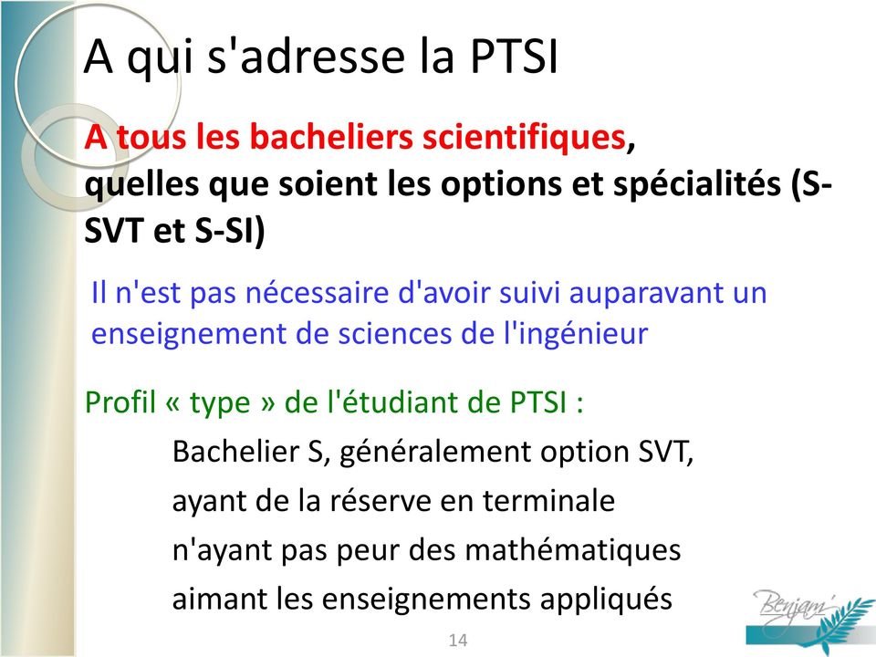 sciences de l'ingénieur Profil «type» de l'étudiant de PTSI : Bachelier S, généralement option SVT,