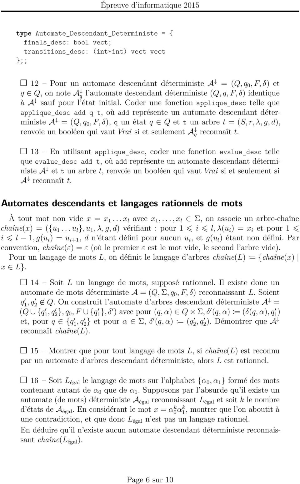 Coder une fonction applique_desc telle que applique_desc add q t, où add représente un automate descendant déterministe A = (Q, q 0, F, δ), q un état q Q et t un arbre t = (S, r, λ, g, d), renvoie un